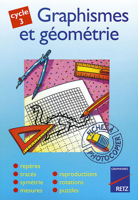 Graphismes et géométrie, cycle 3 : repères, tracés, symétrie, mesures, reproductions, rotations, puzzles