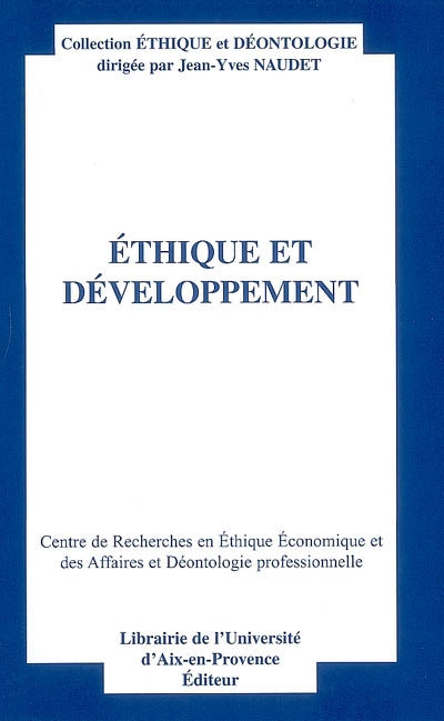 Ethique et développement : actes du treizième Colloque d'éthique économique, Aix-en-Provence, 29 et 30 juin 2006