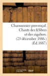 Chansonnier provençal. Chants des félibres et des cigaliers. (23 décembre 1886.) (Ed.1887)