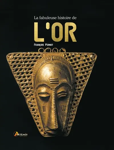La fabuleuse histoire de l'or