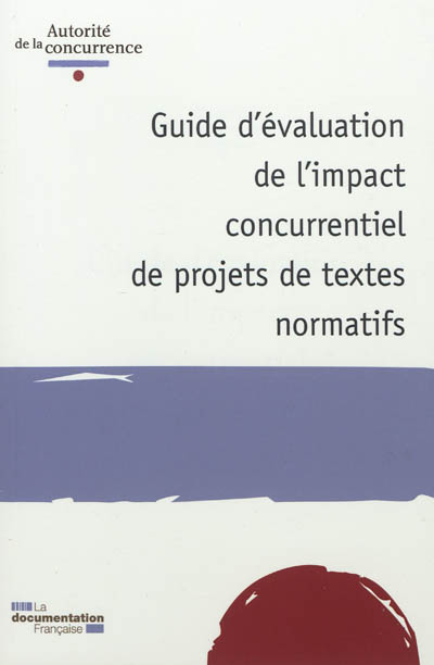 Guide d'évaluation de l'impact concurrentiel de projets de textes normatifs