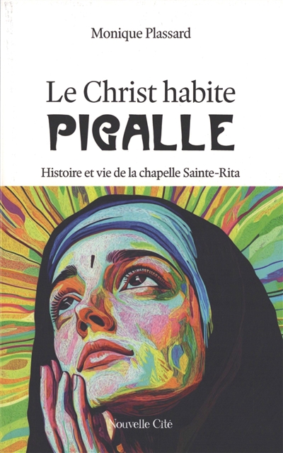 Le Christ habite Pigalle : histoire et vie de la chapelle Sainte-Rita