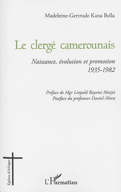 Le clergé camerounais : naissance, évolution et promotion : 1935-1982
