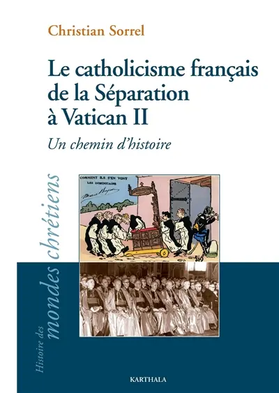 Le catholicisme français de la séparation à Vatican II : un chemin d'histoire