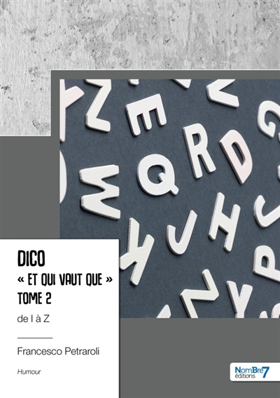 Dico « Et qui vaut que » de I à Z : Tome 2