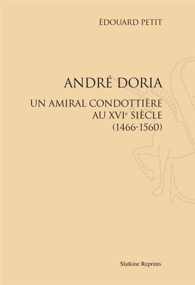 André Doria : un amiral condottière au XVIe siècle, 1466-1560