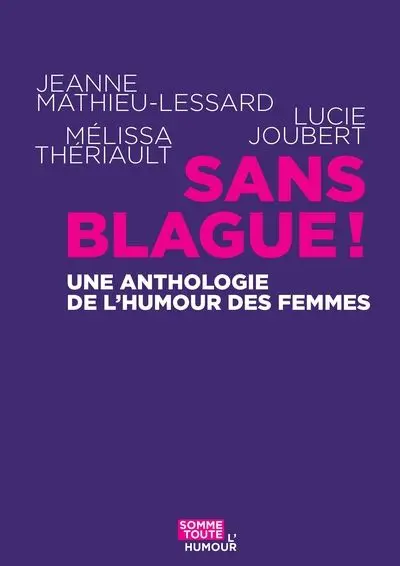 Sans blague ! : Une anthologie de l’humour des femmes