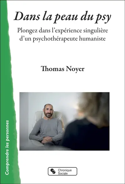 Dans la peau du psy : plongez dans l'expérience singulière d'un psychothérapeute humaniste