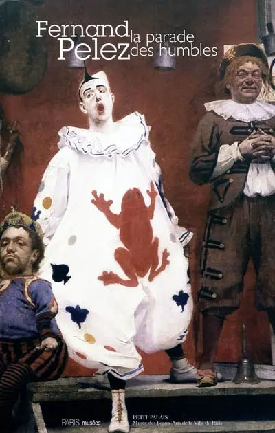 Fernand Pelez, la parade des humbles : exposition, Paris, Petit Palais, 24 septembre 2009-17 janvier 2010