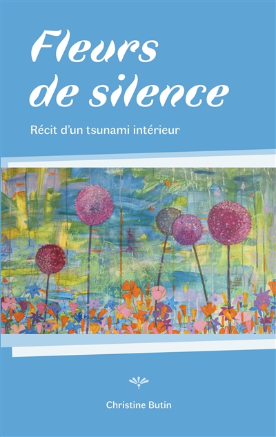 Fleurs de Silence : Récit...