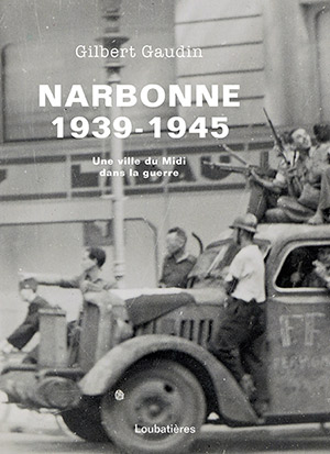 Narbonne 1939-1945 : une ville du Midi dans la guerre