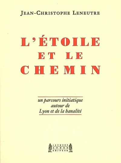 L'étoile et le chemin : un parcours initiatique autour de Lyon et de la banalité