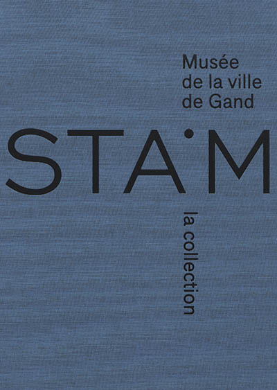 stam musée de la ville de gand : la collection, 1833-2016