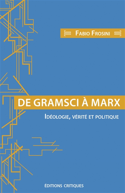 De Gramsci à Marx : idéologie, vérité et politique