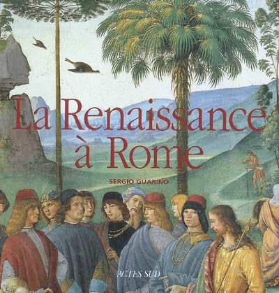 La Renaissance à Rome : la peinture à Rome de Gentile da Fabriano à Michel-Ange