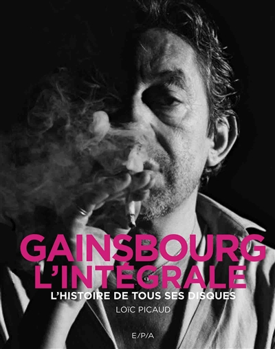 Gainsbourg, l'intégrale : l'histoire de tous ses disques