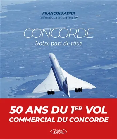 Concorde, notre part de rêve Concorde, notre part de rêve