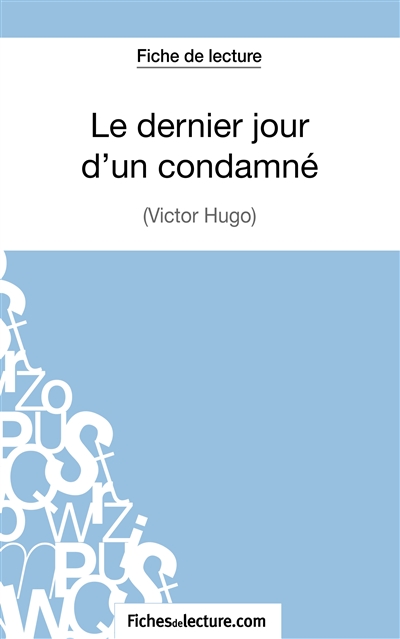 Le dernier jour d'un condamné de Victor Hugo (Fiche de lecture) : Analyse complète de l'oeuvre