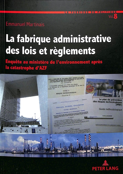 La fabrique administrative des lois et règlements : enquête au Ministère de l'environnement après la catastrophe d'AZF