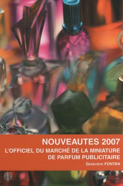 L'officiel du marché de la miniature de parfum publicitaire : nouveautés 2007