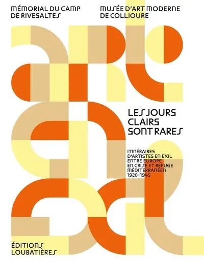 Les jours clairs sont rares : itinéraires d'artistes en exil entre Europe en crise et refuge méditerranéen, 1920-1945 : Max Birrer, Arbit Blatas, Victor Brauner, Marc Chagall, Otto Freundlich, Joseph Hecht.... Je laisse la peinture pour plus tard : O