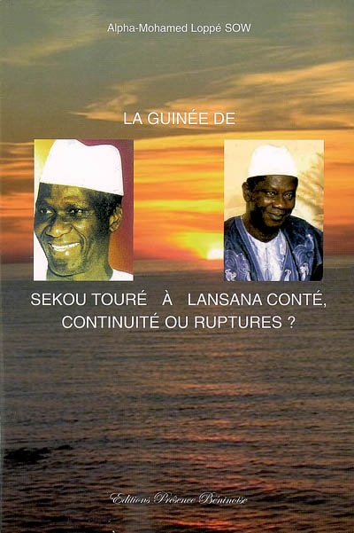 La Guinée de Sekou Touré à Lasana Conté, continuité ou ruptures ?