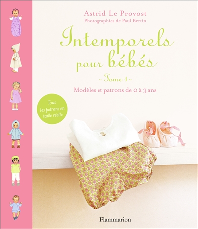 Intemporels pour bébés : modèles et patrons de 0 à 3 ans. Vol. 1