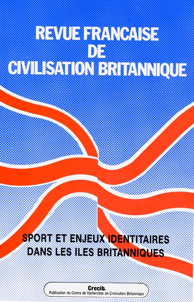 Revue française de civilisation britannique, n° 10-4. Sports et enjeux identitaires dans les îles Britanniques
