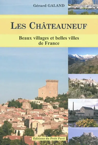 Les Châteauneuf : beaux villages et belles villes de France