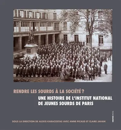 Rendre les sourds à la société ? : une histoire de l'Institut national des jeunes sourds de Paris