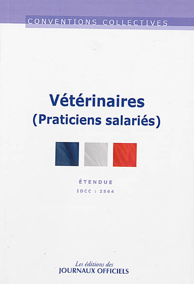 Vétérinaires (praticiens salariés) : convention collective étendue : IDCC 2564