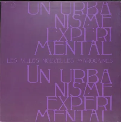 Un urbanisme expérimental : les villes nouvelles marocaines (1912-1965)