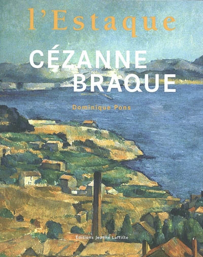 L'Estaque : Cézanne, Braque