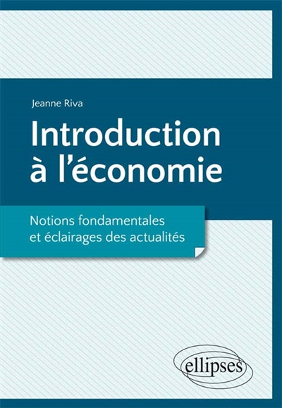 Introduction à l'économie : notions fondamentales et éclairages des actualités