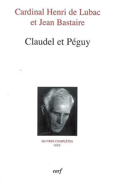 Oeuvres complètes. Vol. 30. Claudel et Péguy