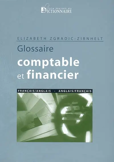 Glossaire comptable et financier : français-anglais, anglais-français
