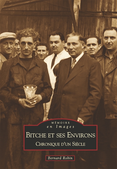 Bitche et ses environs : chronique d'un siècle