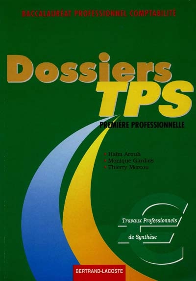 Dossiers de TPS, baccalauréat professionnel comptabilité : première professionnelle : travaux professionnels de synthèse