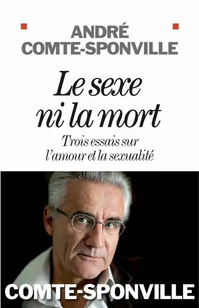 Le sexe ni la mort : trois essais sur l'amour et la sexualité