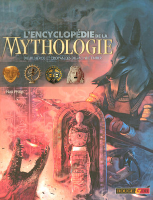 L'encyclopédie de la mythologie : dieux, héros et croyances du monde entier