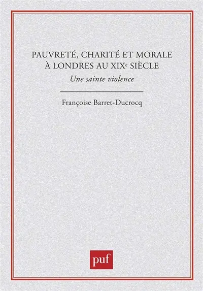 Pauvreté, charité et morale à Londres au XIXe siècle : une sainte violence