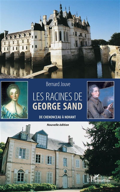Les racines de George Sand : de Chenonceau à Nohant