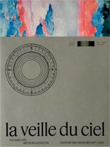 La veille du ciel : aquarelles météorologiques d'André des Gachons (1871-1951)