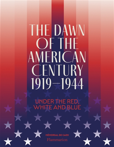 the dawn of the american century, 1919-1944 : under the red, white and blue