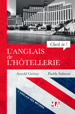 L'anglais de l'hôtellerie : check in ! : a guide to hotel english