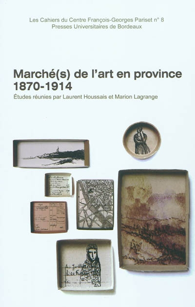 Marché(s) de l'art en province (1870-1914)