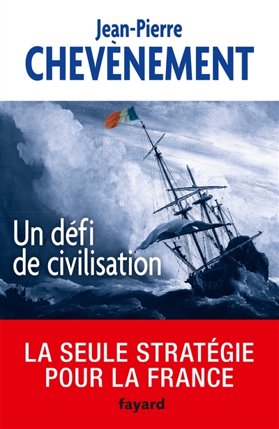 Un défi de civilisation : la seule stratégie pour la France