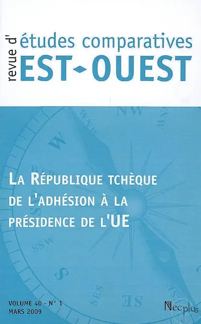 Revue d'études comparatives Est-Ouest, n° 1 (2009). La République tchèque, de l'adhésion à la présidence de l'UE