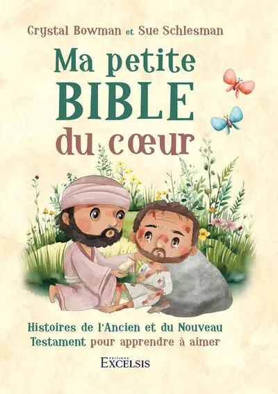 Ma petite Bible du coeur : histoires de l'Ancien et du Nouveau Testament pour apprendre à aimer