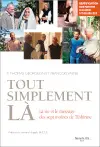 Tout simplement là : la vie et le message des sept moines de Tibhirine